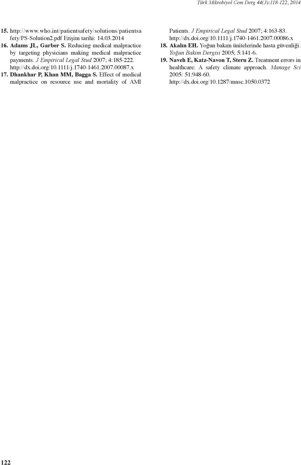 Dhankhar P, Khan MM, Bagga S. Effect of medical malpractice on resource use and mortality of AMI Patients. J Empirical Legal Stud 2007; 4:163-83. http://dx.doi.org/10.1111/j.1740-1461.2007.00086.