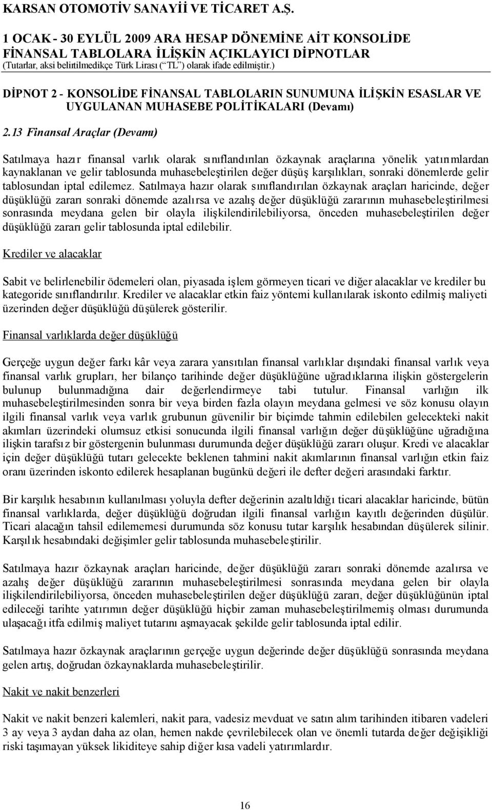 düşüşkarşılıkları, sonraki dönemlerde gelir tablosundan iptal edilemez.