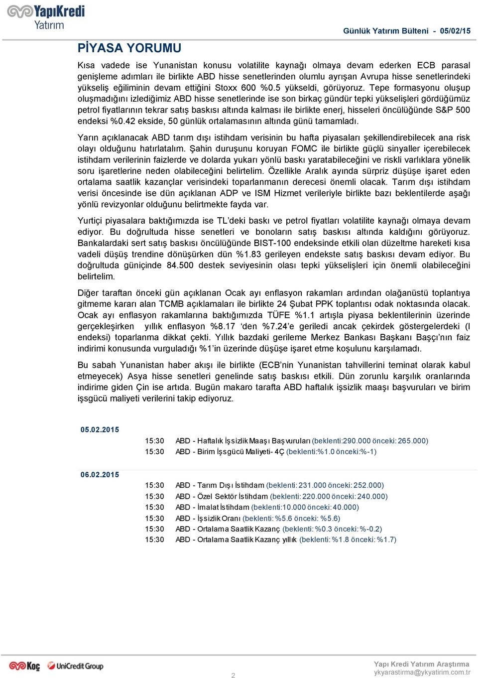 Tepe formasyonu oluşup oluşmadığını izlediğimiz ABD hisse senetlerinde ise son birkaç gündür tepki yükselişleri gördüğümüz petrol fiyatlarının tekrar satış baskısı altında kalması ile birlikte enerj,