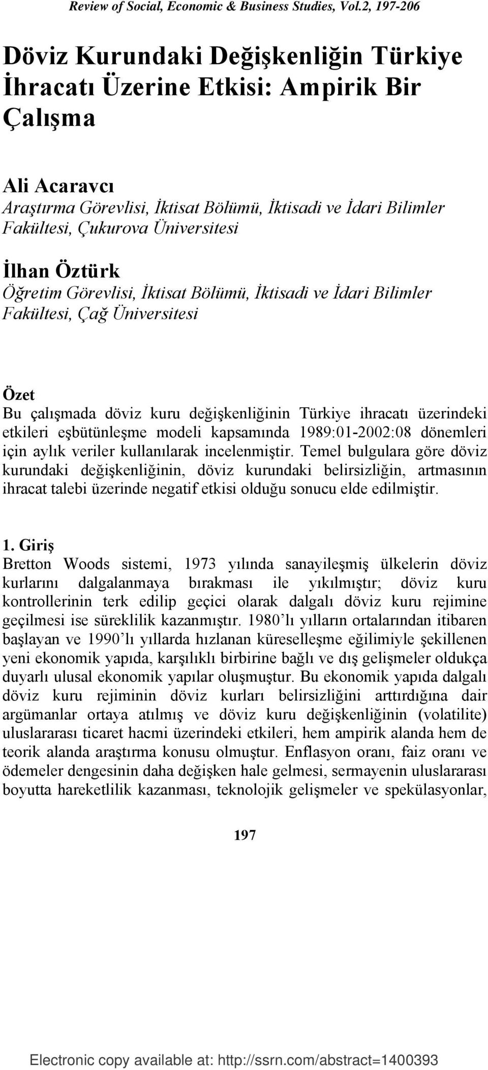 kapsamında 1989:01-2002:08 dönemleri için aylık veriler kullanılarak incelenmiştir.