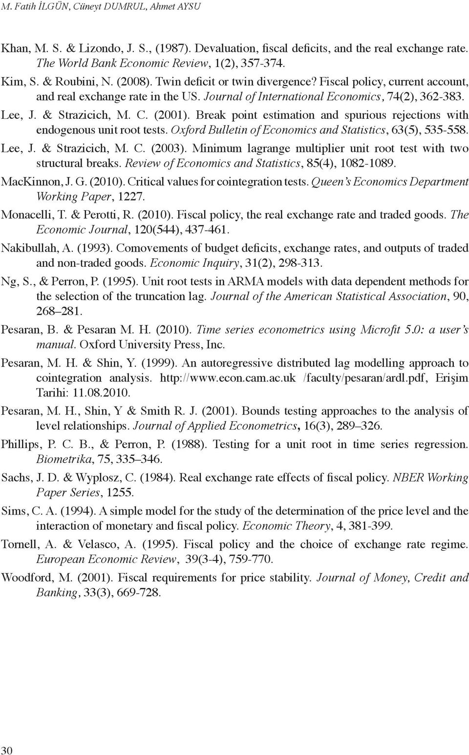 (2001). Break point estimation and spurious rejections with endogenous unit root tests. Oxford Bulletin of Economics and Statistics, 63(5), 535-558. Lee, J. & Strazicich, M. C. (2003).