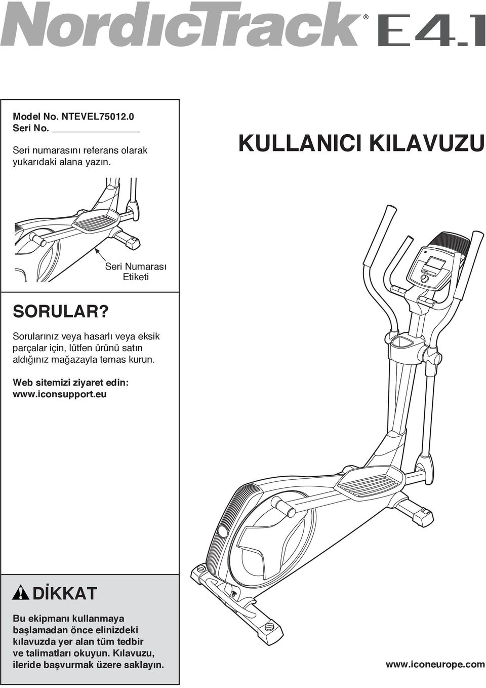 Sorularınız veya hasarlı veya eksik parçalar için, lütfen ürünü satın aldığınız mağazayla temas kurun.