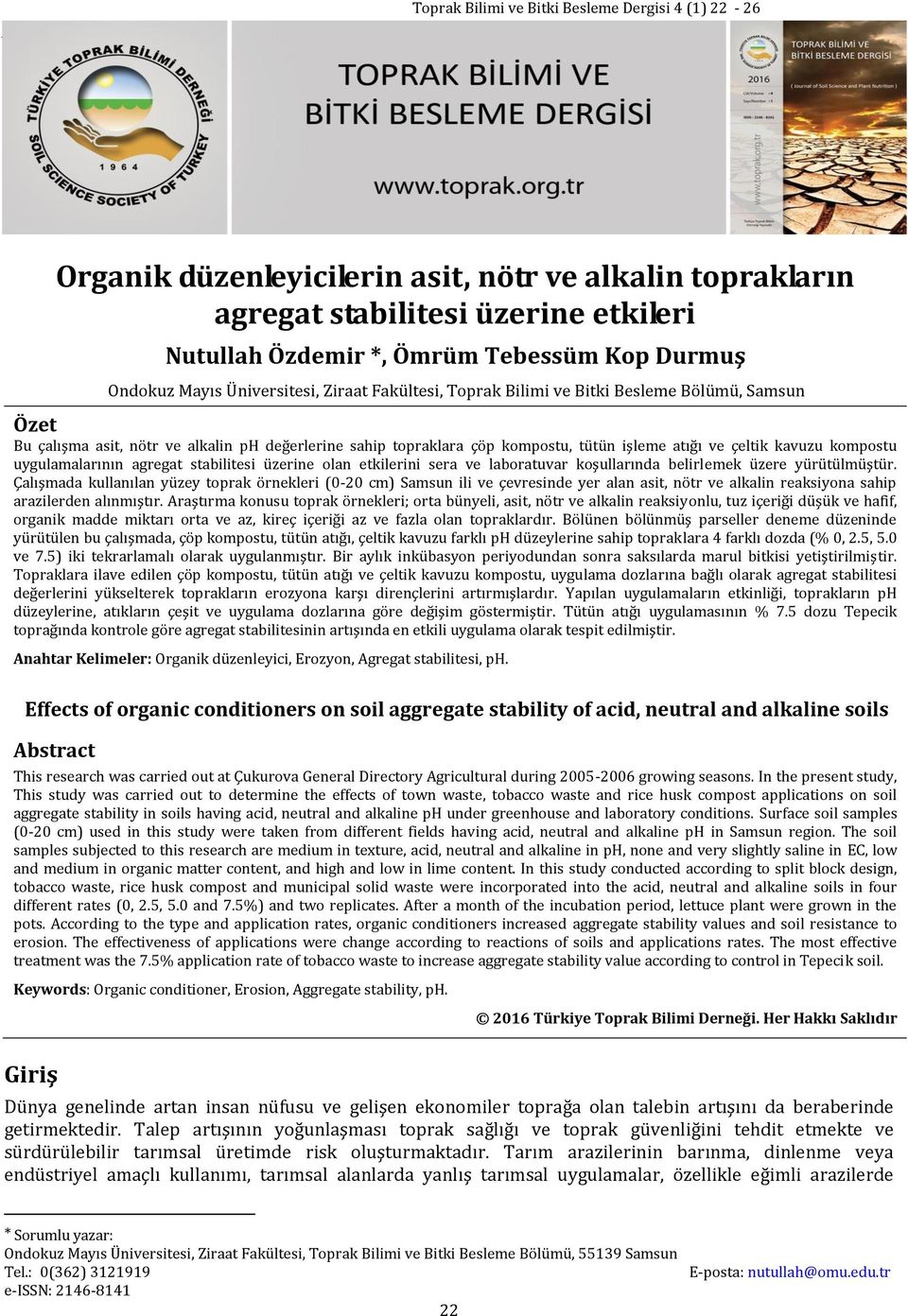 stabilitesi üzerine olan etkilerini sera ve laboratuvar koşullarında belirlemek üzere yürütülmüştür.