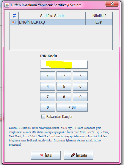 Bu ekranda Sertifika Bilgisi kontrol edilir ve PIN Kodu girişi sonrası imzala butonu ile imza