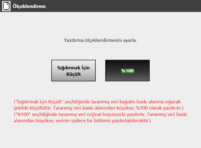 5.6 Taranan Veriyi Yazdırma 5.6.1 Ölçeklendirme Taranmış veriyi baskı kağıdının boyutuna bağlı olarak yazdırıp yazdırmayacağınızı ayarlayın.