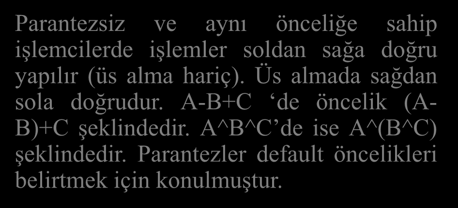 Infix ten Postfix e Çevirme A+B*C infix ifadesini postfix e çevirelim. Bunun için işlem önceliğine bakmak gerekir. Çarpmanın toplamaya önceliği olduğu için, A+(B*C) şeklinde düşünülebilir.