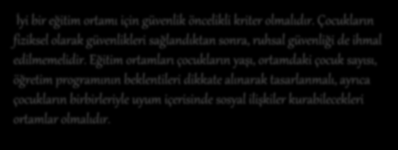 Eğitim ortamları çocukların yaşı, ortamdaki çocuk sayısı, öğretim programının beklentileri dikkate