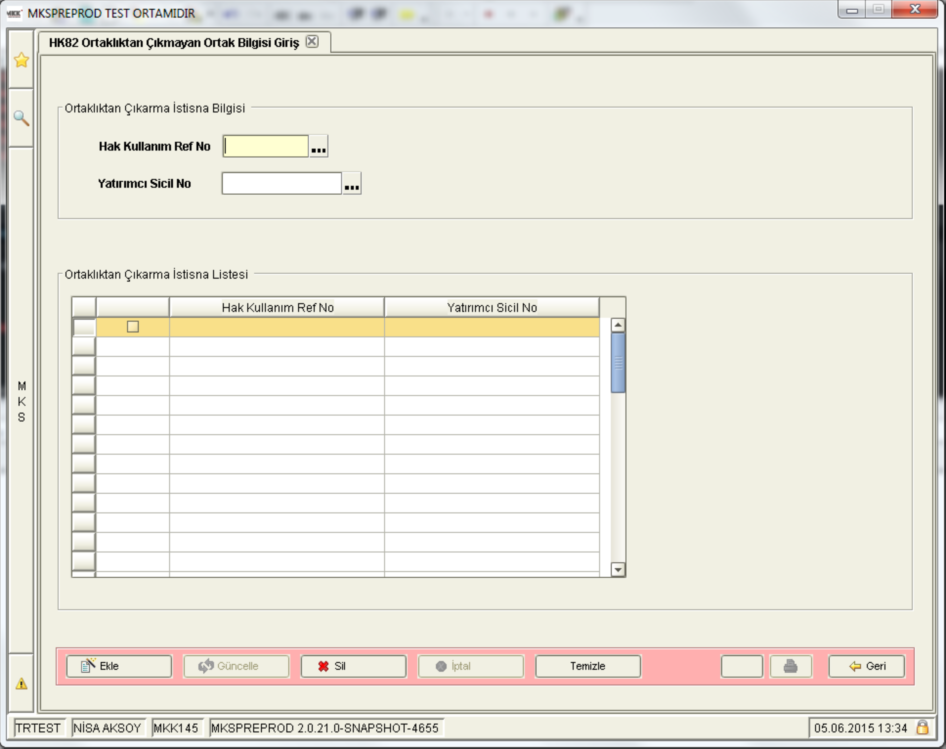 HK82 Ortaklıktan Çıkarma Yapılmayacak Ortak Bilgisi Giriş/İptal Giriş 1.