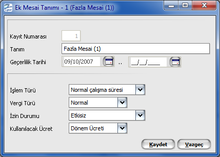 Ek Mesailer Tanımlı ek mesailerin yer aldığı listedir. Ek Mesai tanımları üzerinde yapılacak işlemler için ilgili menü seçenekleri kullanılır.