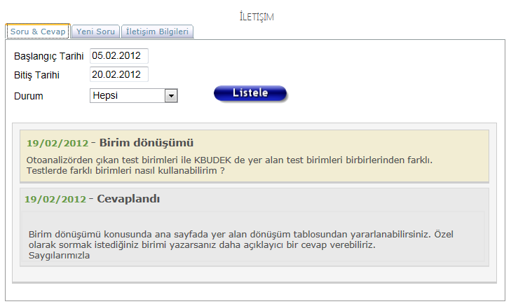 İletişim Ekranı Sizden gelecek sorular, düzeltme talepleri, itirazlar ve geri bildirimlere çok önem vermekteyiz.