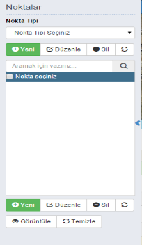 Yeni Nokta menüsündeki butonuna tıklayarak Noktalar menüsüne tekrar dönebilir, nokta tipini seçerek daha önceden tanımlı noktaları listeleyebilir, nokta tipini belirttikten sonra gelen listeden arama