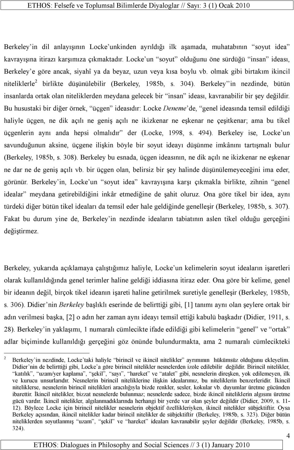 olmak gibi birtakım ikincil niteliklerle 2 birlikte düşünülebilir (Berkeley, 1985b, s. 304).