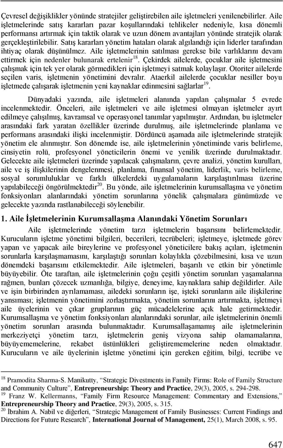 gerçekleģtirilebilir. SatıĢ kararları yönetim hataları olarak algılandığı için liderler tarafından ihtiyaç olarak düģünülmez.