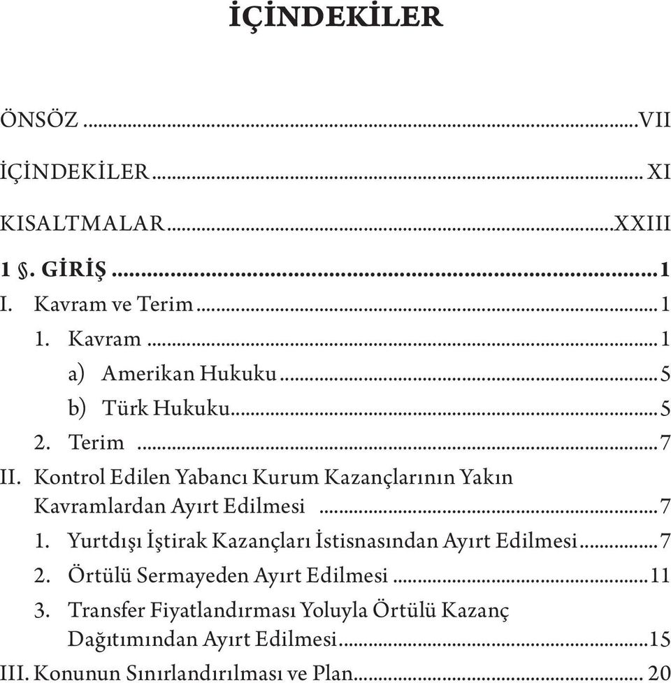 Yurtdışı İştirak Kazançları İstisnasından Ayırt Edilmesi...7 2. Örtülü Sermayeden Ayırt Edilmesi...11 3.