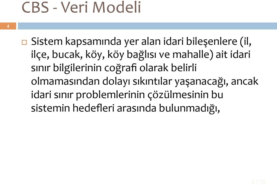 olarak belirli olmamasından dolayı sıkıntılar yaşanacağı, ancak idari sınır