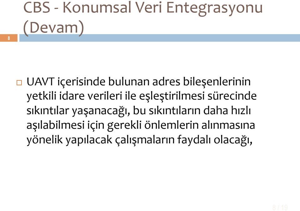 sıkıntılar yaşanacağı, bu sıkıntıların daha hızlı aşılabilmesi için