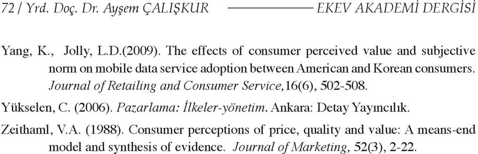 consumers. Journal of Retailing and Consumer Service,16(6), 502-508. Yükselen, C. (2006). Pazarlama: İlkeler-yönetim.