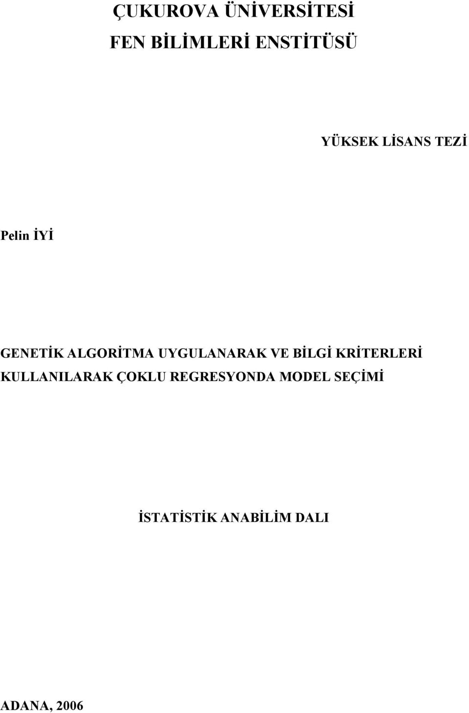 UYGULANARAK VE BİLGİ KRİTERLERİ KULLANILARAK ÇOKLU