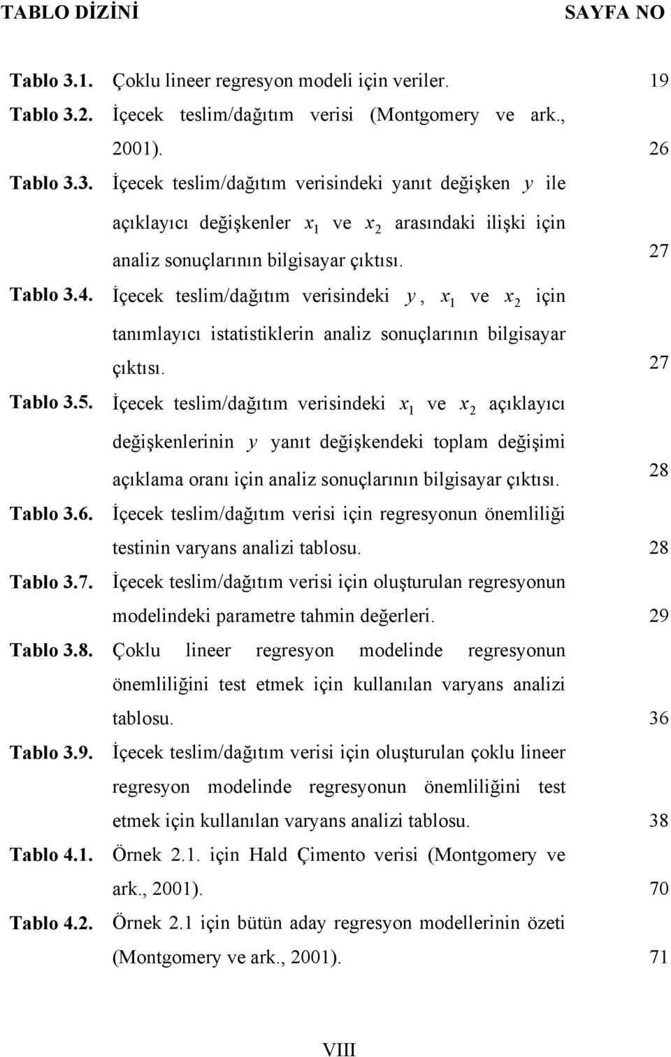 İçecek teslm/dağıtım versdek ve açıklayıcı değşkeler y yaıt değşkedek tolam değşm açıklama oraı ç aalz souçlarıı blgsayar çıktısı. 8 Tablo 3.6.