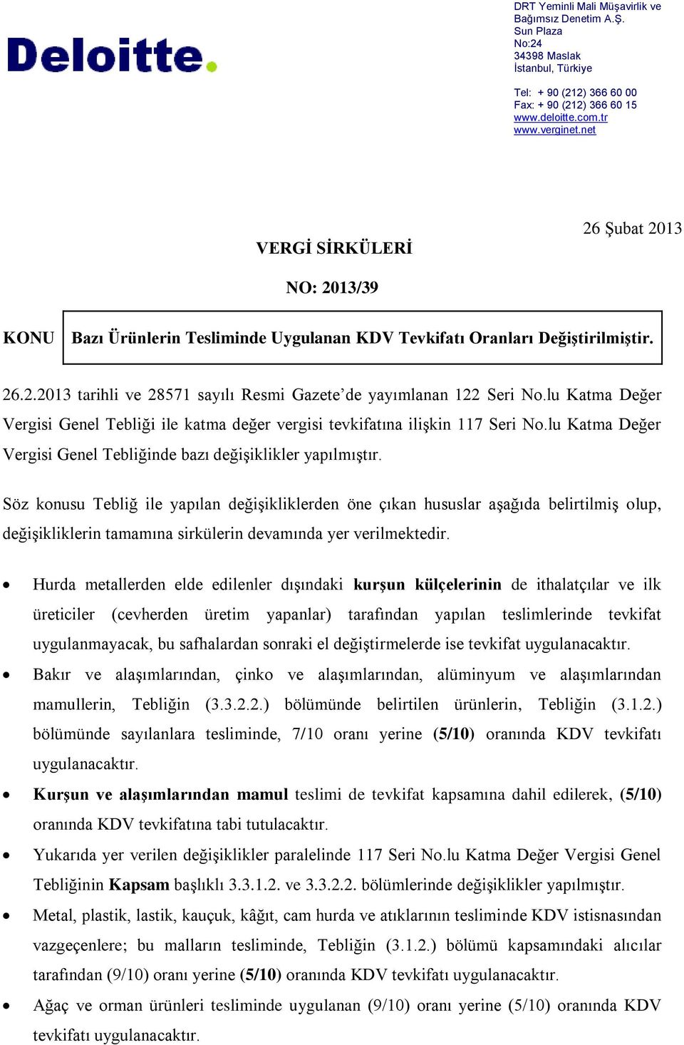 lu Katma Değer Vergisi Genel Tebliği ile katma değer vergisi tevkifatına ilişkin 117 Seri No.lu Katma Değer Vergisi Genel Tebliğinde bazı değişiklikler yapılmıştır.