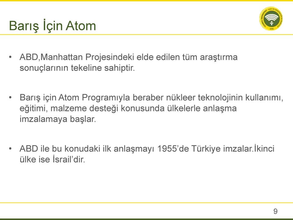 Barış için Atom Programıyla beraber nükleer teknolojinin kullanımı, eğitimi,