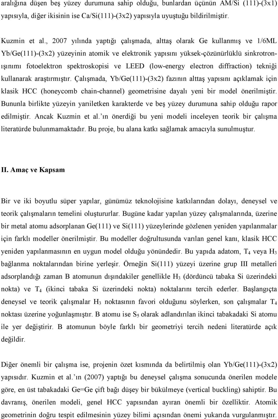 LEED (low-energy electron diffraction) tekniği kullanarak araştırmıştır.