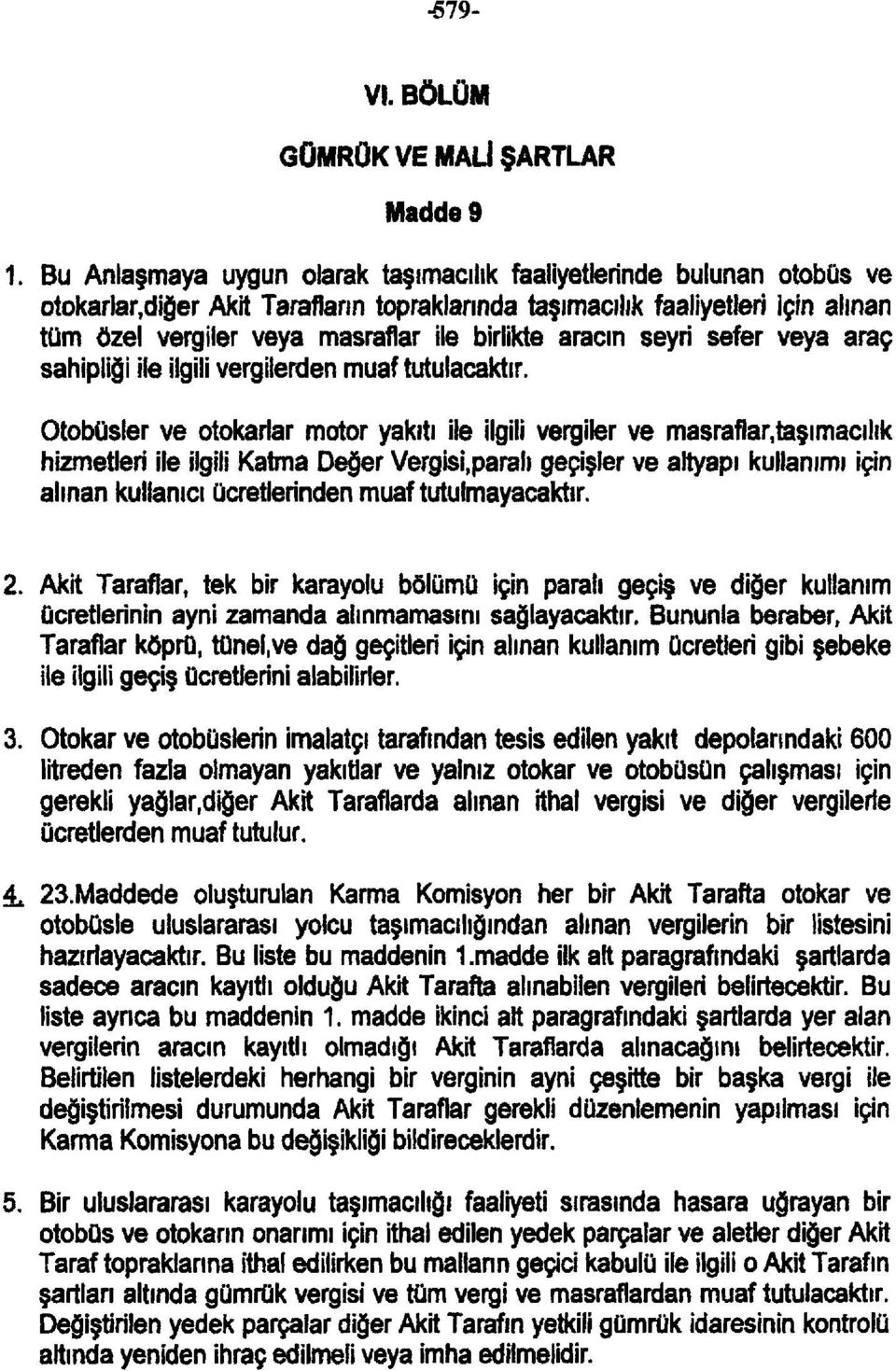 Otobüsler ve otokarlar motor yakıtı ile ilgili vergiler ve masraflar.taşımacılık hizmetleri ile ilgili Katma Değer Vergisi.