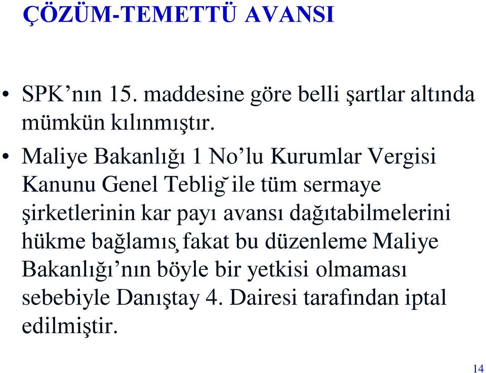 irketlerinin kar payı avansı dağıtabilmelerini hükme bağlamıs fakat bu düzenleme Maliye