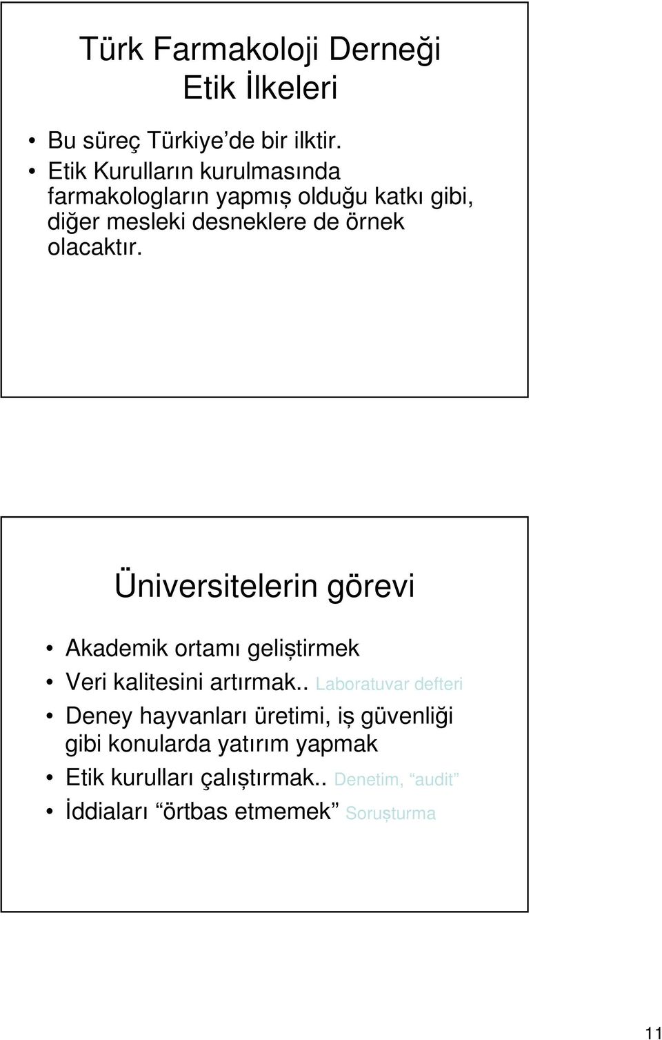 olacaktır. Üniversitelerin görevi Akademik ortamı geliştirmek Veri kalitesini artırmak.