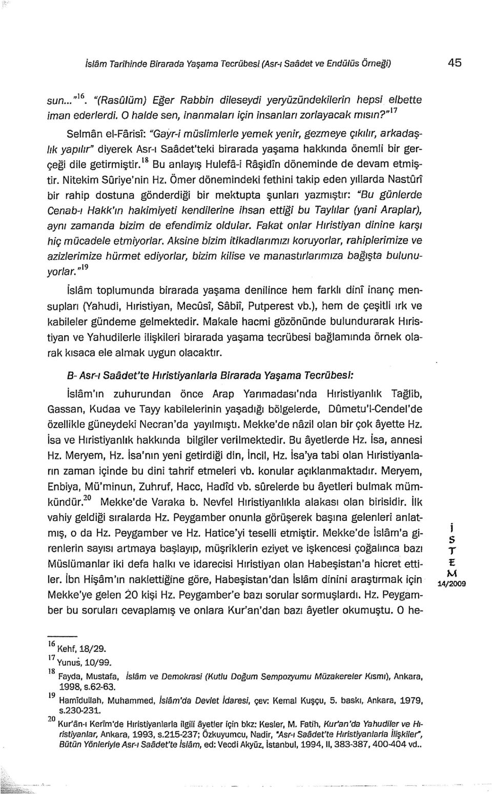 18 Bu anlayış Hulefa- Raşd'n dönemnde de devam etmştr. Ntekm SOrye'nn Hz.