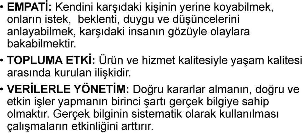 TOPLUMA ETKİ: Ürün ve hizmet kalitesiyle yaşam kalitesi arasında kurulan ilişkidir.