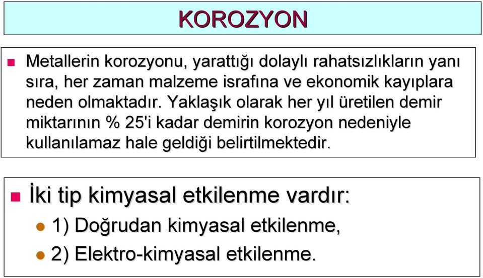 Yaklaşı şık k olarak her yıl y üretilen demir miktarının n % 25'i kadar demirin korozyon nedeniyle