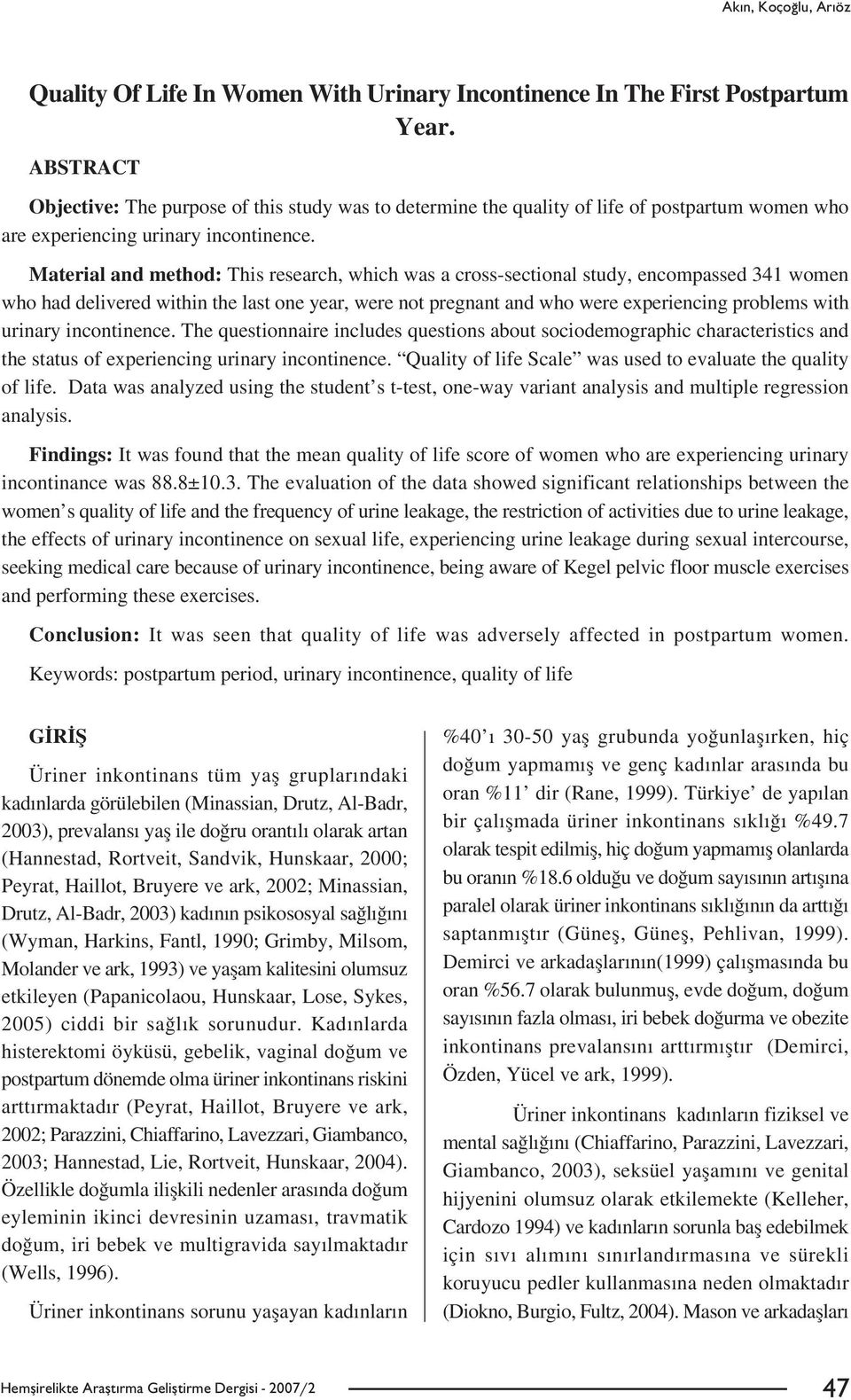 Material and method: This research, which was a cross-sectional study, encompassed 341 women who had delivered within the last one year, were not pregnant and who were experiencing problems with