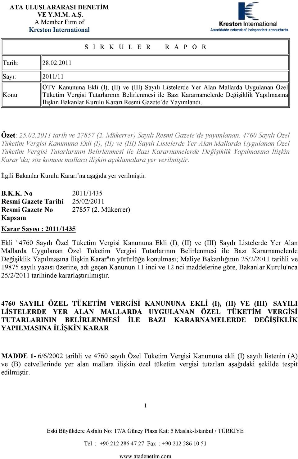 Đlişkin Bakanlar Kurulu Kararı Resi Gazete de Yayılandı. Özet: 25.02.2011 tarih ve 27857 (2.