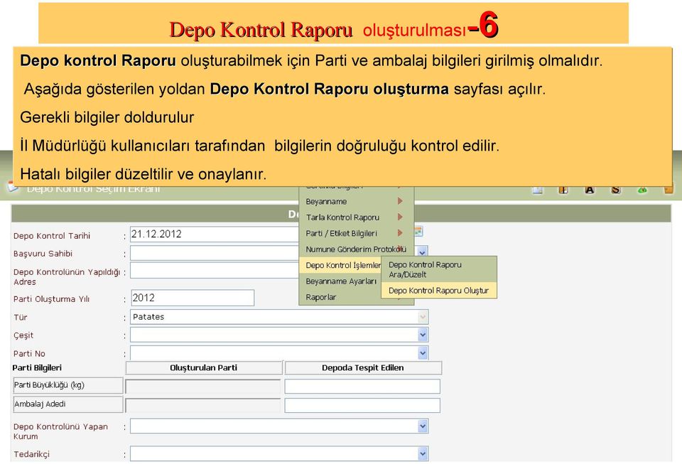 Aşağıda gösterilen yoldan Depo Kontrol Raporu oluşturma sayfası açılır.