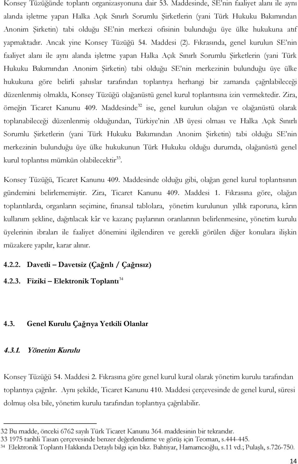 ülke hukukuna atıf yapmaktadır. Ancak yine Konsey Tüzüğü 54. Maddesi (2).