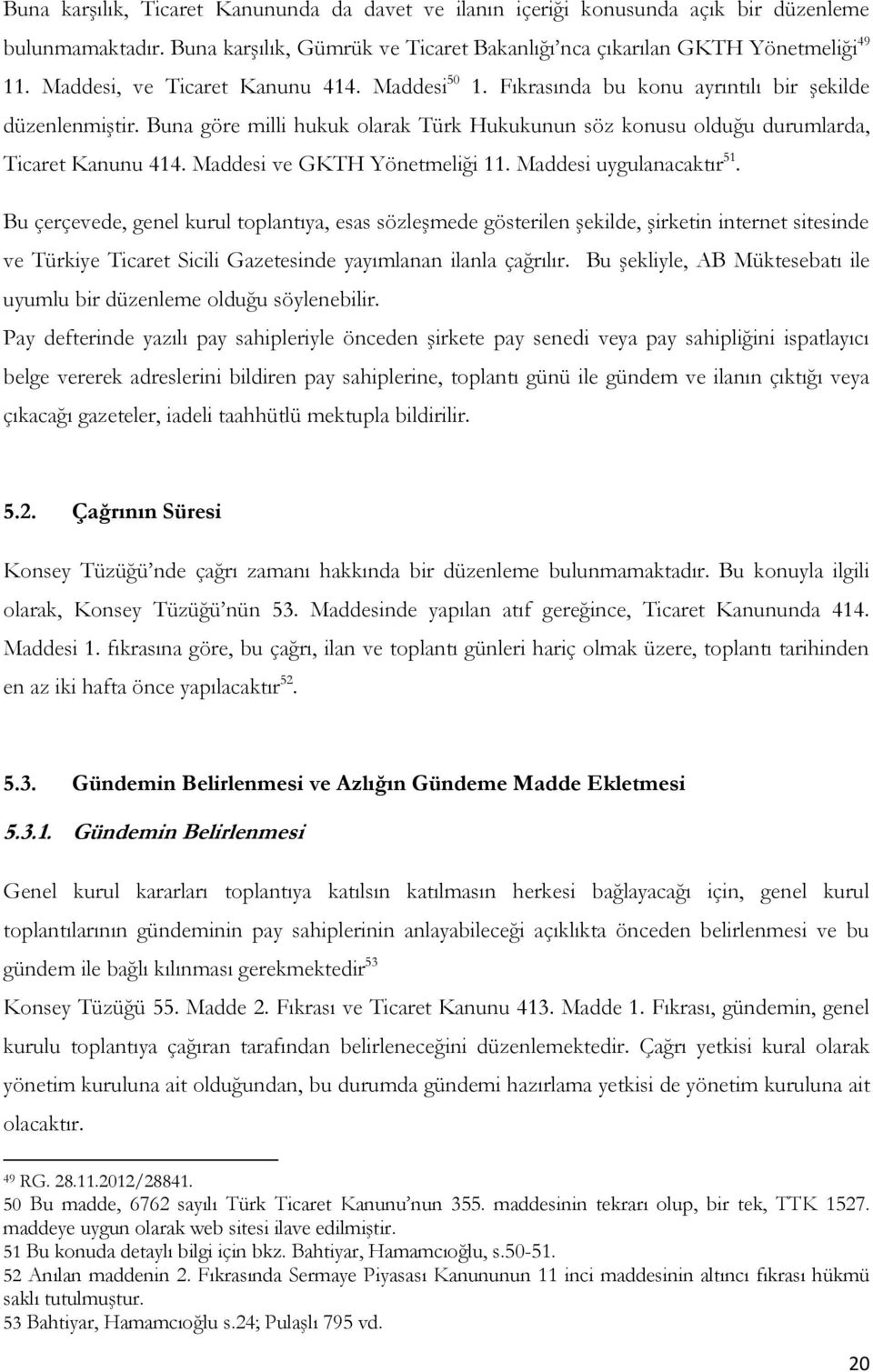 Maddesi ve GKTH Yönetmeliği 11. Maddesi uygulanacaktır 51.