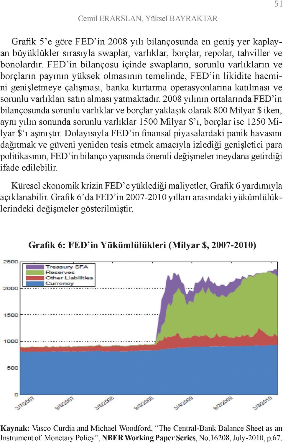 sorunlu varlıkları satın alması yatmaktadır.