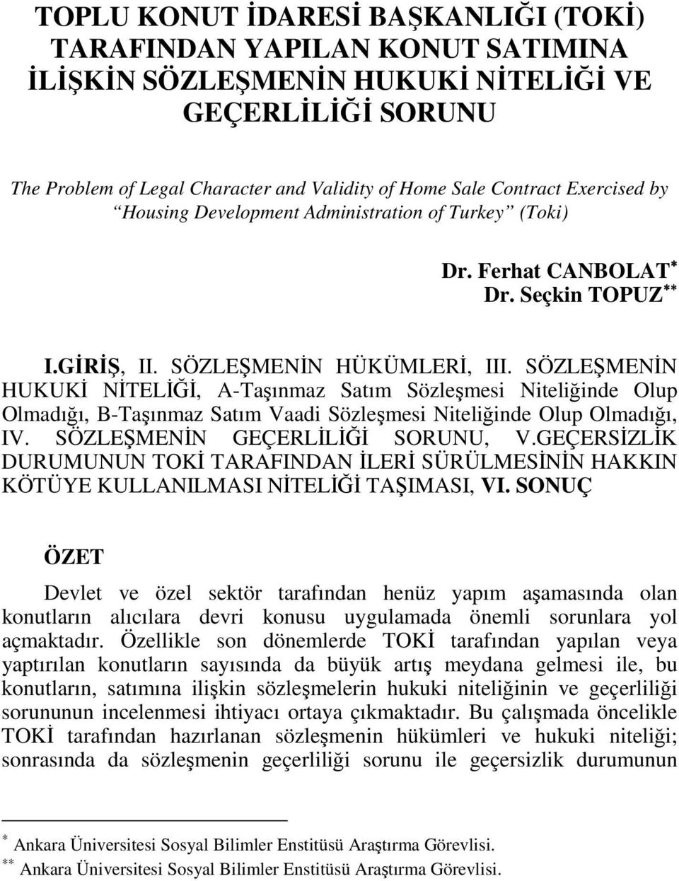 Legal Character and Validity of Home Sale Contract Exercised by Housing Development Administration of Turkey (Toki) Dr. Ferhat CANBOLAT Dr. Seçkin TOPUZ I.GĐRĐŞ, II. SÖZLEŞMENĐN HÜKÜMLERĐ, III.