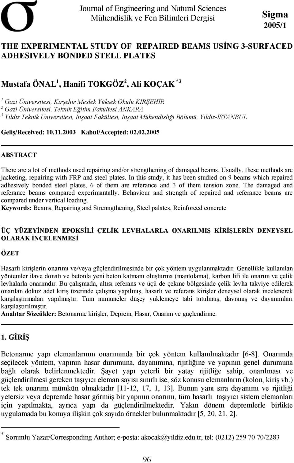 Mühendisliği Bölümü, Yıldız-İSTANBUL Geliş/Received:.11.23 Kabul/Accepted: 2.2.2 ABSTRACT There are a lot of methods used repairing and/or strengthening of damaged beams.