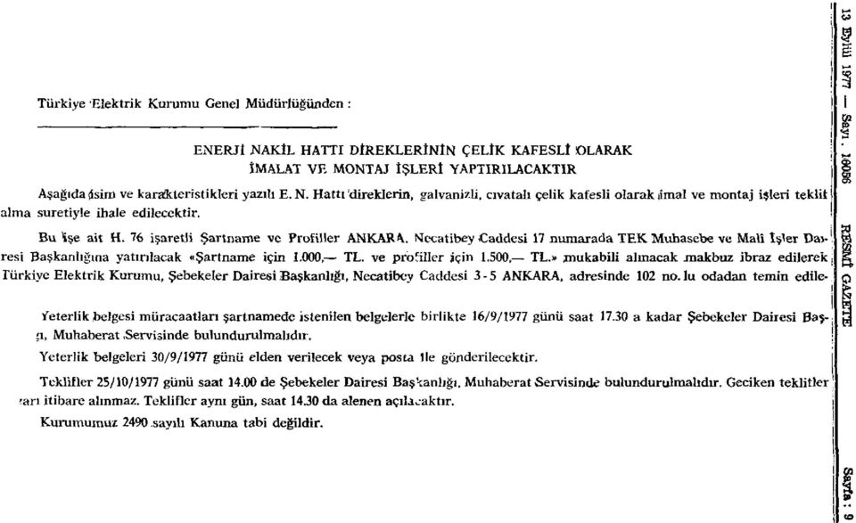 » mukabili alınacak makbuz ibraz edilerek Türkiye Elektrik Kurumu, Şebekeler Dairesi Başkanlığı, Necatibey Caddesi 3-5 ANKARA, adresinde 102 no.