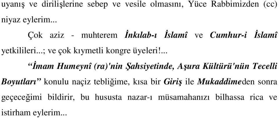 ... İmam Humeynî (ra)'nin Şahsiyetinde, Aşura Kültürü'nün Tecelli Boyutları konulu naçiz tebliğime, kısa