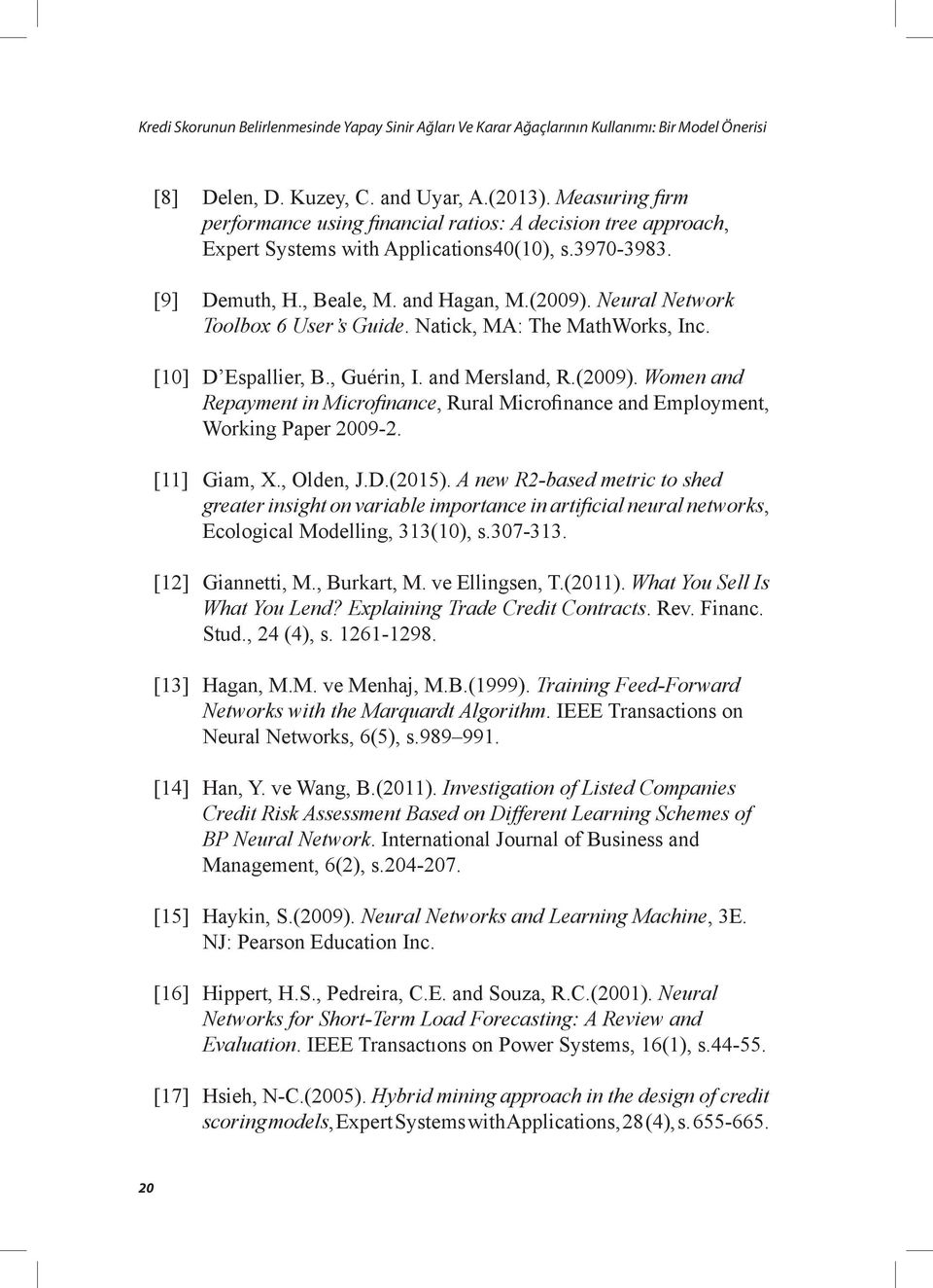Neural Network Toolbox 6 User s Guide. Natick, MA: The MathWorks, Inc. [10] D Espallier, B., Guérin, I. and Mersland, R.(2009).