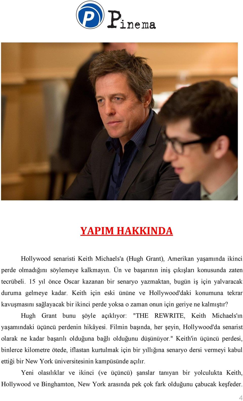 Keith için eski ününe ve Hollywood'daki konumuna tekrar kavuşmasını sağlayacak bir ikinci perde yoksa o zaman onun için geriye ne kalmıştır?