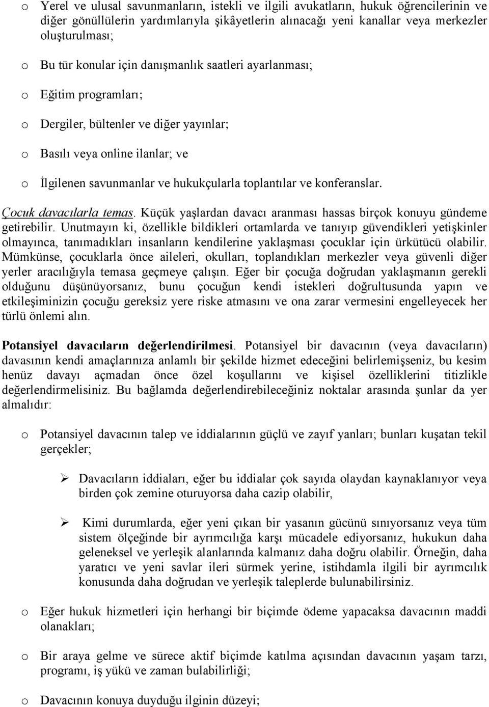 konferanslar. Çocuk davacılarla temas. Küçük yaşlardan davacı aranması hassas birçok konuyu gündeme getirebilir.