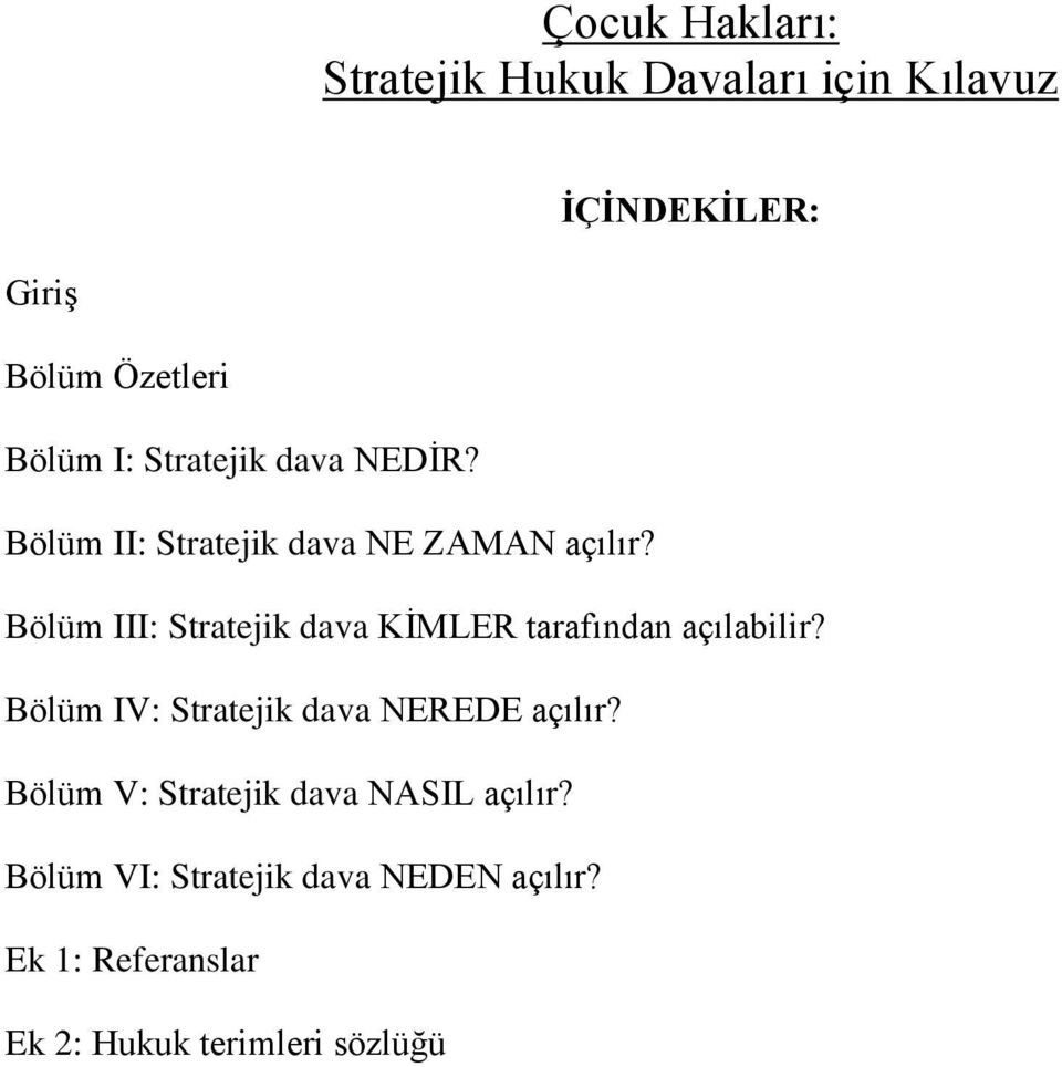 Bölüm III: Stratejik dava KİMLER tarafından açılabilir? Bölüm IV: Stratejik dava NEREDE açılır?