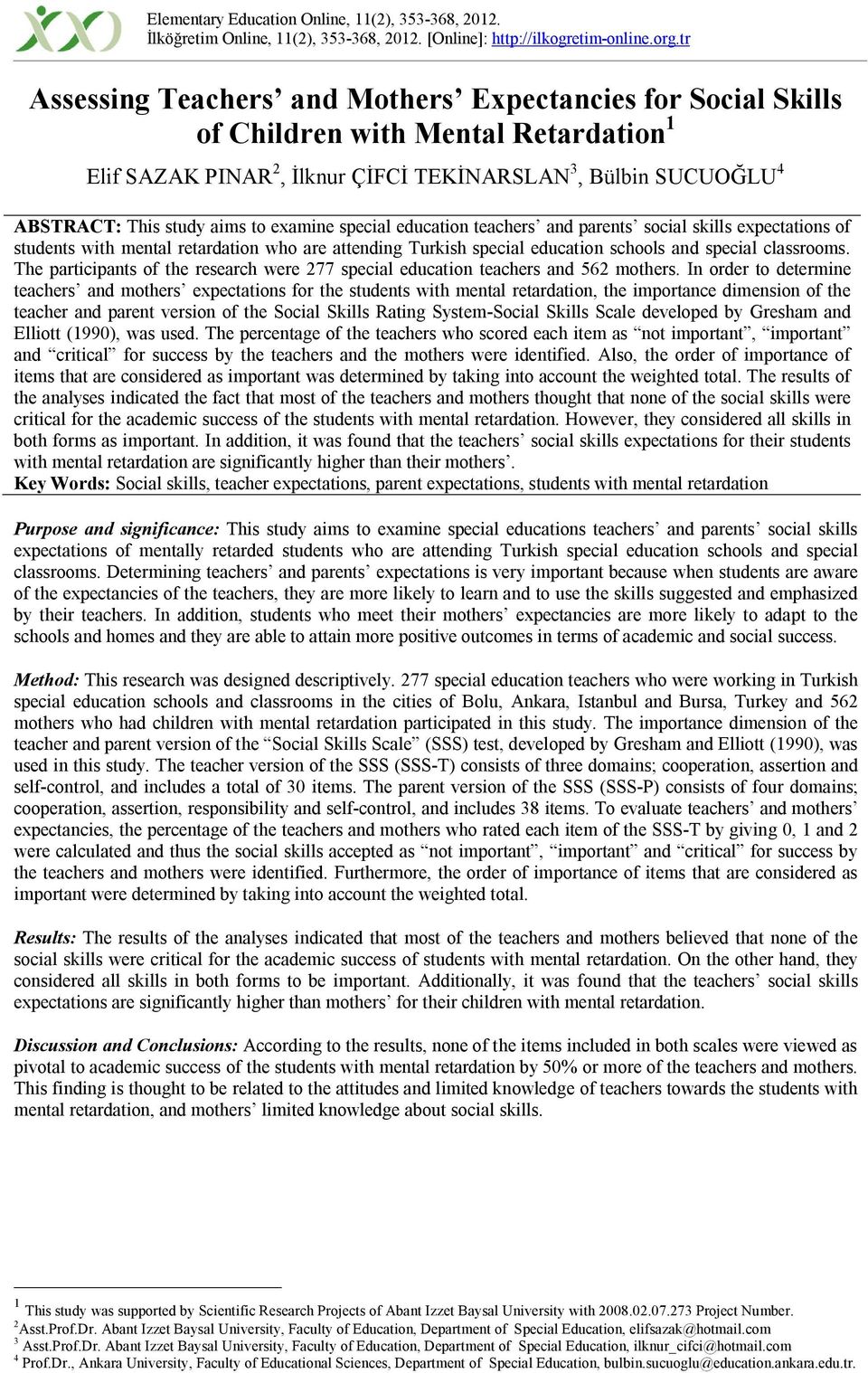 examine special education teachers and parents social skills expectations of students with mental retardation who are attending Turkish special education schools and special classrooms.