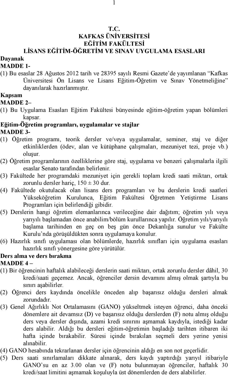 Üniversitesi Ön Lisans ve Lisans Eğitim-Öğretim ve Sınav Yönetmeliğine dayanılarak hazırlanmıştır.