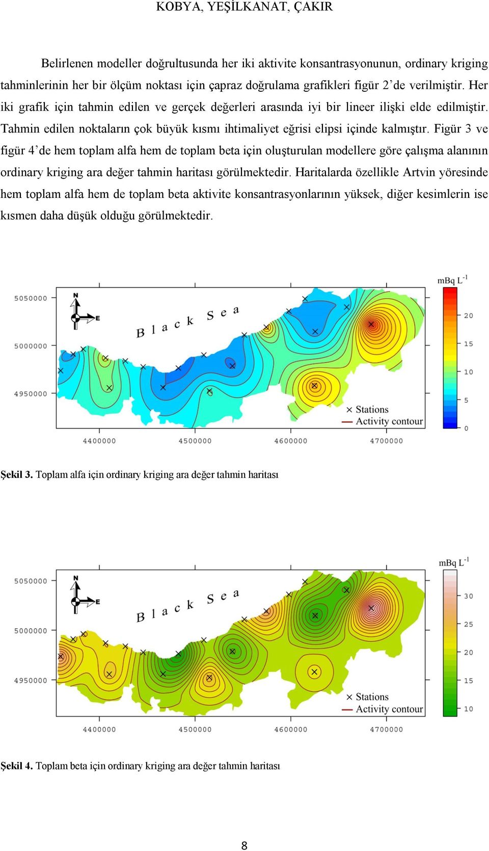 Figür 3 ve figür 4 de hem toplam alfa hem de toplam beta için oluşturulan modellere göre çalışma alanının ordinary kriging ara değer tahmin haritası görülmektedir.