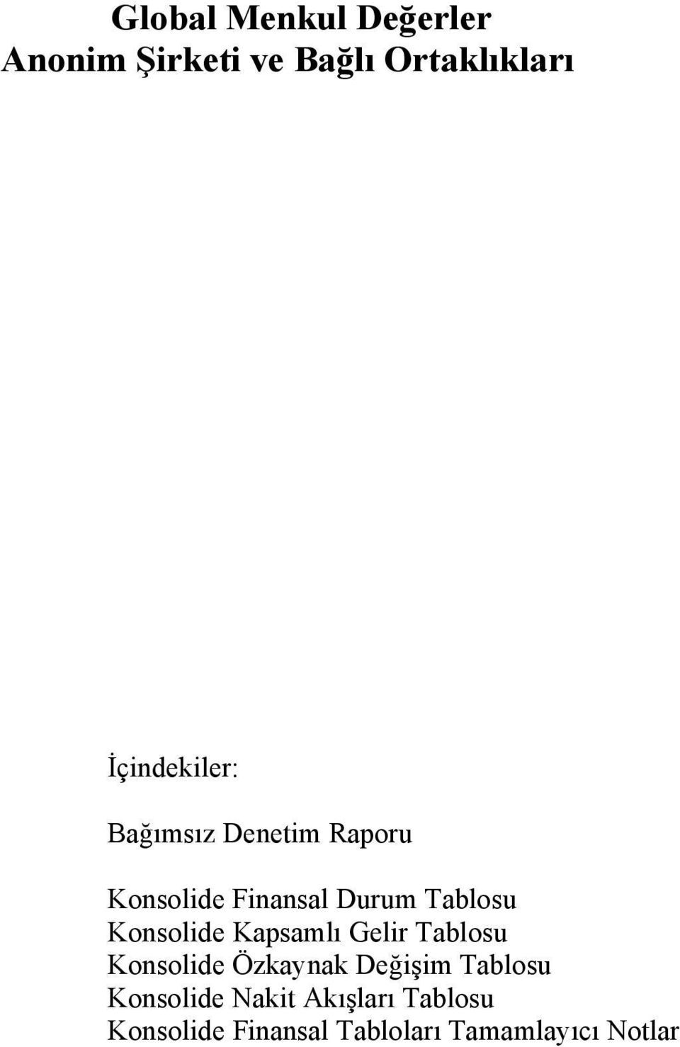 Konsolide Finansal Durum Tablosu Konsolide Kapsamlı Gelir